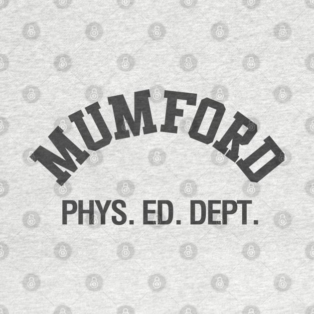 Axel's Mumford Phys. Ed. Dept. by PopCultureShirts